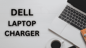 The Complete Guide to Choosing the Right Dell Laptop Charger